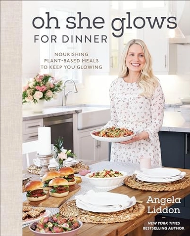 Oh she glows for dinner : nourishing plant-based meals to keep you glowing; Angela Liddon; 2020