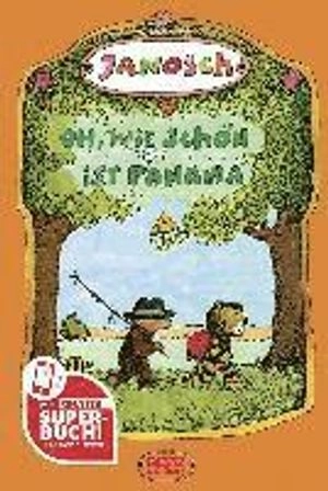 Oh, wie schön ist Panama : die Geschichte, wie der kleine Tiger und der kleine Bär nach Panama reisen; Janosch; 1981