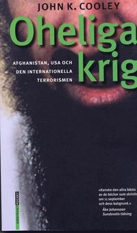 Oheliga krig. Afghanistan, USA och den internationella terrorismen; J K Cooley; 2003