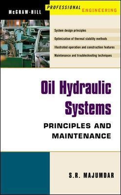 Oil hydraulic systems : principles and maintenance; S. R. Majumdar; 2003