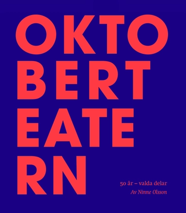 Oktoberteatern : 50 år : valda delar