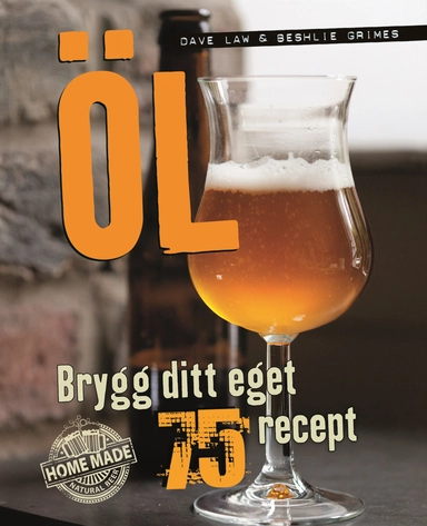 Öl : brygg ditt eget - 75 recept; Dave Law, Beshlie Grimes; 2015
