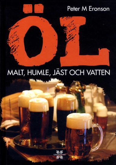 Öl : malt, humle, jäst och vatten; Peter M. Eronson; 2015
