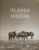 Ölands hästar : remontuppfödning och annan hästavel på Öland; Hella Schulze, Per-Ole Larsson; 2004