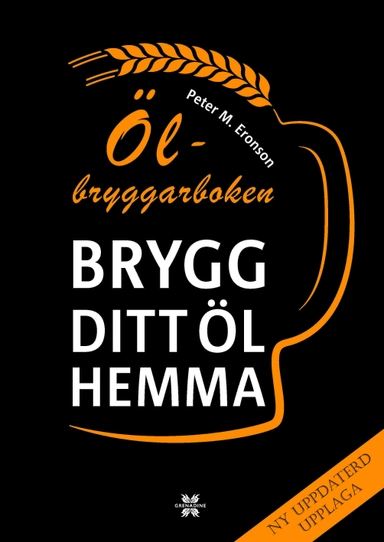 Ölbryggarboken : brygg ditt öl hemma; Peter M. Eronson; 2017