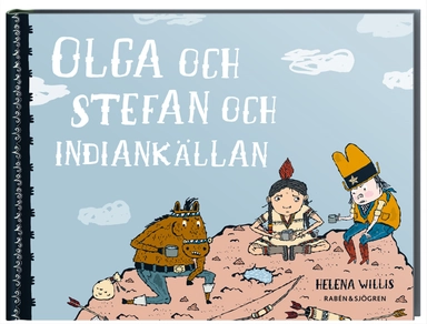 Olga och Stefan och indiankällan; Helena Willis; 2008