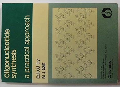 Oligonucleotide synthesis : a practical approach; Michael J. Gait; 1984