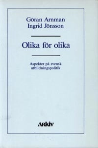 Olika för olika : aspekter på svensk utbildningspolitik
