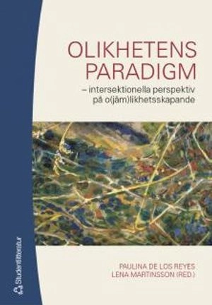 Olikhetens paradigm : intersektionella perspektiv på o(jäm)likhetsskapande