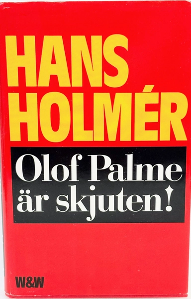 Olof Palme är skjuten!; Hans Holmér; 1988