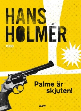 Olof Palme är skjuten!; Hans Holmér; 2014