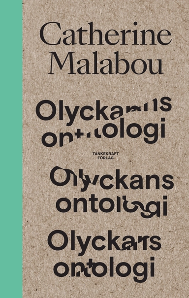 Olyckans ontologi; Catherine Malabou; 2019