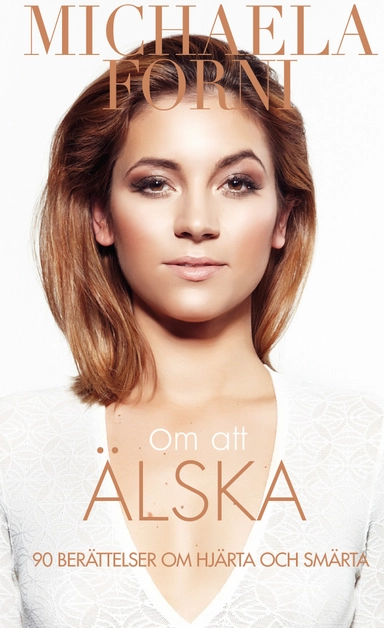 Om att älska : 90 berättelser om hjärta och smärta; Michaela Forni; 2014