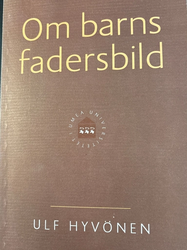 Om barns fadersbild : [On childrens conceptions of the father]; Ulf Hyvönen; 1993