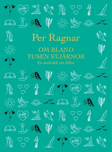 Om bland tusen stjärnor : en tankebok om döden; Per Ragnar; 2009