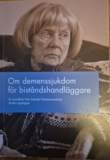 Om demenssjukdom för biståndshandläggare : en handbok från Svenskt demenscentrum; Kari Molin; 2019