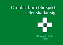 Om ditt barn blir sjukt eller skadar sig : hälsopocket till föräldrar