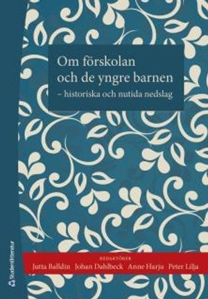 Om förskolan och de yngre barnen : historiska och nutida nedslag