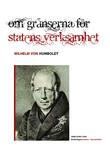 Om gränserna för statens verksamhet; Wilhelm von Humboldt; 2012