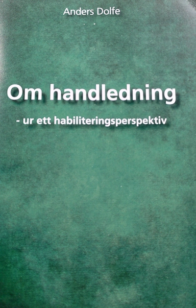 Om handledning : ur ett habiliteringsperspektiv; Anders Dolfe; 2012