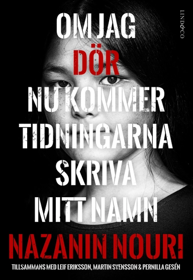 Om jag dör nu kommer tidningarna skriva mitt namn; Nazanin Nouri, Martin Svensson, Leif Eriksson, Pernilla Gesén; 2020