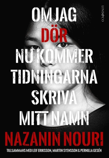 Om jag dör nu kommer tidningarna skriva mitt namn; Nazanin Nouri, Martin Svensson, Pernilla Gesén, Leif Eriksson; 2020