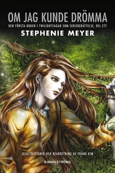 Om jag kunde drömma : den första boken i Twilightsagan som serieberättelse. D. 1; Stephenie Meyer; 2010