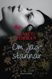 Om jag stannar; Gayle Forman; 2009