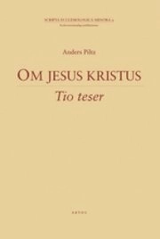 Om Jseus Kristus : tio teser; Anders Piltz; 2004