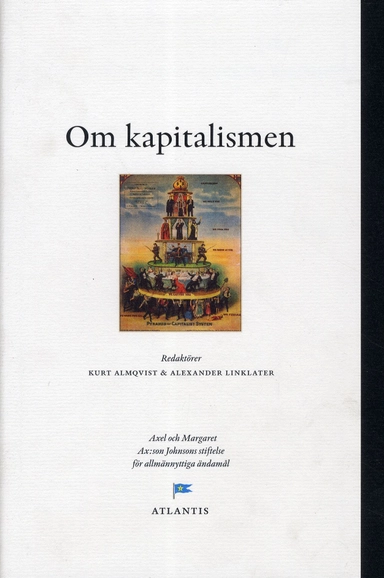 Om kapitalismen : perspektiv från Engelsbergsseminariet 2010; Gerard Baker, Erik Berglöf, Edward Chancellor, Rolf Ekéus, Kevin Hassett, Oliver Kamm, John Kay, Deidre McCloskey, Philip Mirowski, Joel Mokyr, Geoff Mulgan, Wolfgang Münchau, Johan Norberg, Avner Offer, Minxin Pei, Carlota Perez, Emma Rotschild, Donald Sassoon, Nathan Shachar, Robert Skidelsky, David Ståhl, Donald Winch; 2011