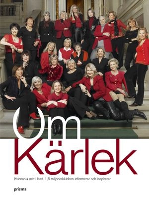 Om kärlek : kvinnan mitt i livet : 1,6 miljonerklubben informerar och inspirerar; 1.6 miljonerklubben,; 2004