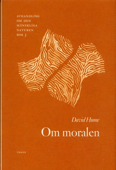 Om moralen - Avhandling om den mänskliga naturen; David Hume; 2004
