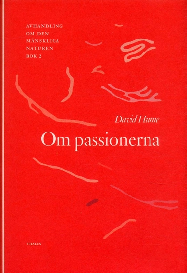 Om passionerna - Avhandling om den mänskliga naturen; David Hume; 2004