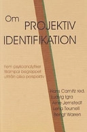 Om projektiv identifikation : [fem psykoanalytiker tillämpar begreppet utifrån olika perspektiv]; Hans Camitz; 2000