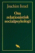 Om relationistisk socialpsykologi; Joachim Israel; 1981