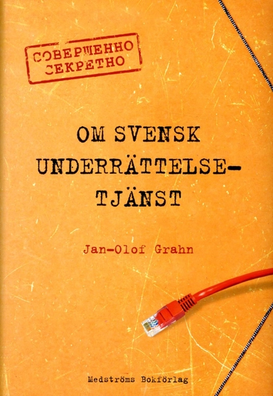 Om svensk underrättelsetjänst; Jan-Olof Grahn; 2016