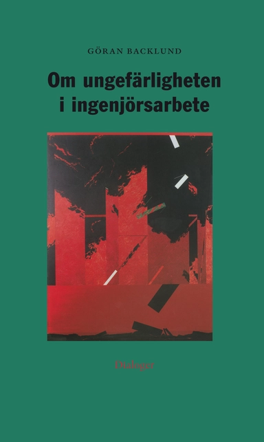 Om ungefärligheten i ingenjörsarbete; Göran Backlund; 2006