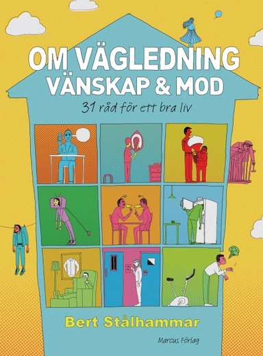 Om vägledning, vänskap & mod : 31 råd för ett bra liv; Bert Stålhammar; 2012