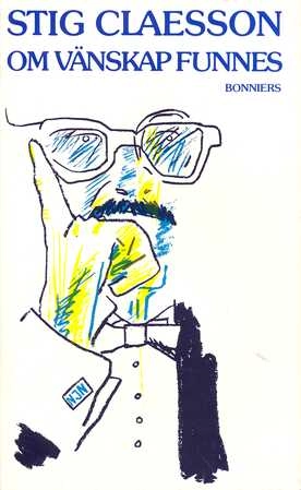 Om vänskap funnes; Stig Claesson; 1981