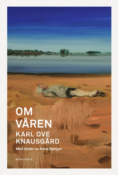 Om våren; Karl Ove Knausgård; 2017