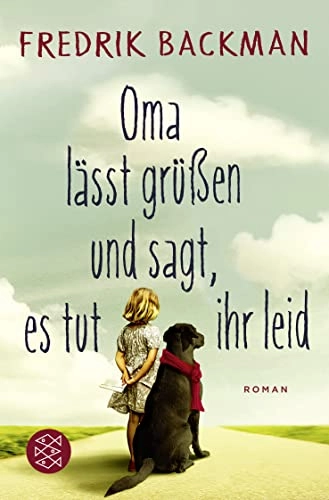 Oma lässt grüssen und sagt, es tut ihr leid : Roman; Fredrik Backman, Stefanie Werner; 2016
