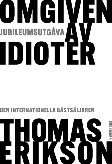 Omgiven av idioter : hur man förstår dem som inte går att förstå (jubileumsutgåva); Thomas Erikson; 2024