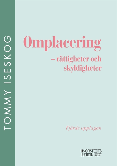Omplacering : - rättigheter och skyldigheter; Tommy Iseskog; 2024