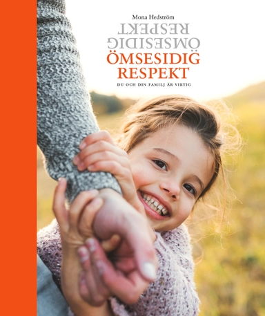Ömsesidig respekt : du och din familj är viktig; Mona Hedström; 2011