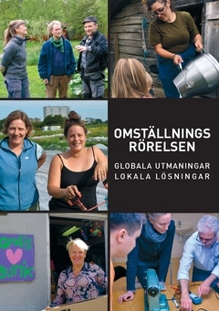 Omställningsrörelsen : Globala utmaningar, lokala lösningar; Paula Rooth, Sara Karnehed, Abigail Sykes; 2018