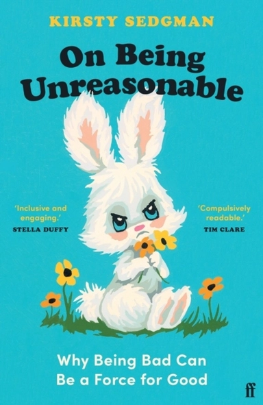 On Being Unreasonable; Kirsty Sedgman; 2024