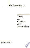On deconstruction : theory and criticism after structuralism