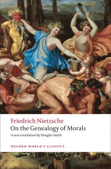 On the Genealogy of Morals; Friedrich Nietzsche, Douglas Smith; 2008