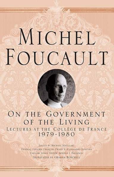 On The Government of the Living; M Foucault, Arnold I Davidson; 2014
