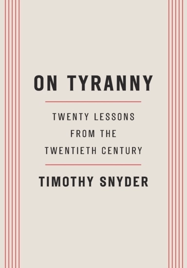 On Tyranny; Timothy Snyder; 2017